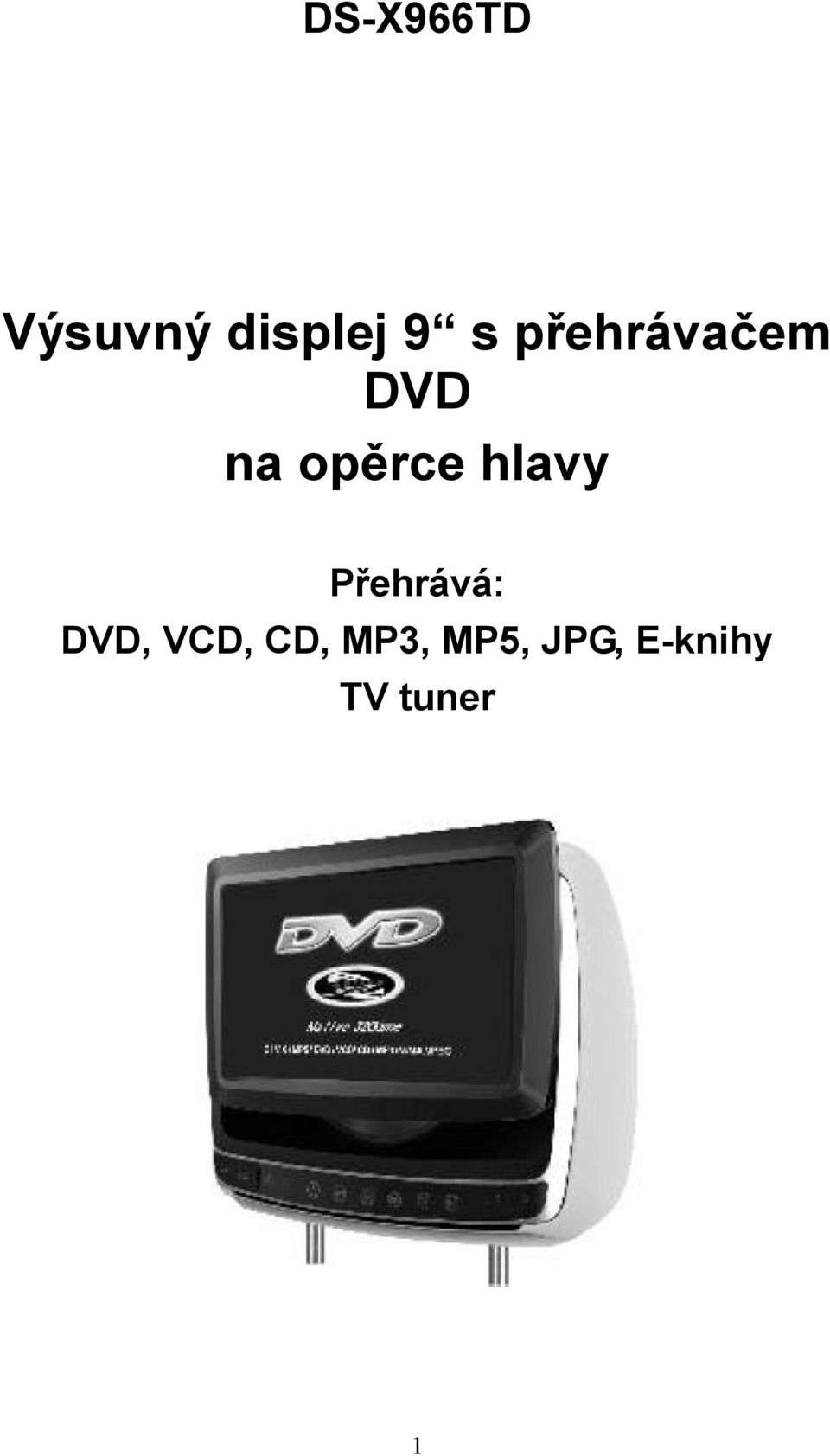 hlavy Přehrává: DVD, VCD, CD,