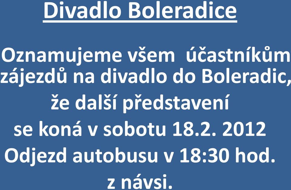 Boleradic, že další představení se koná v