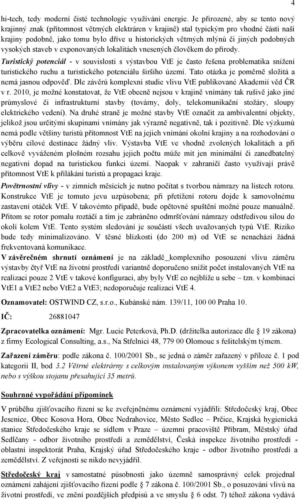 jiných podobných vysokých staveb v exponovaných lokalitách vnesených člověkem do přírody.