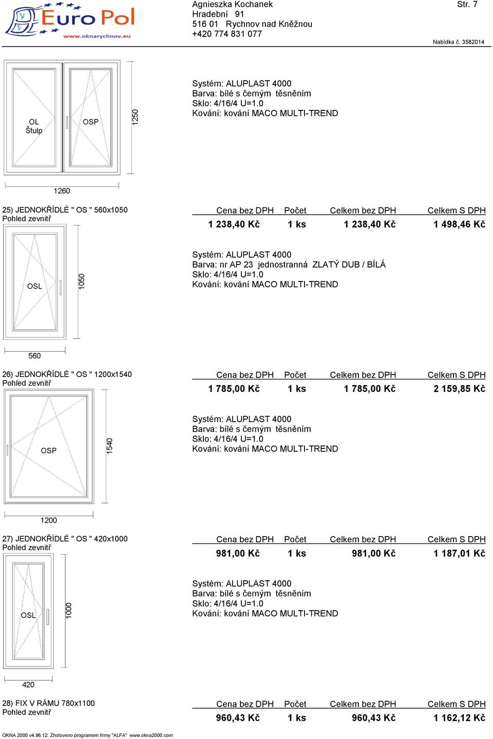 26) JEDNOKŘÍDLÉ " OS " 1200x1540 1 785,00 Kč 1 ks 1 785,00 Kč 2 159,85 Kč