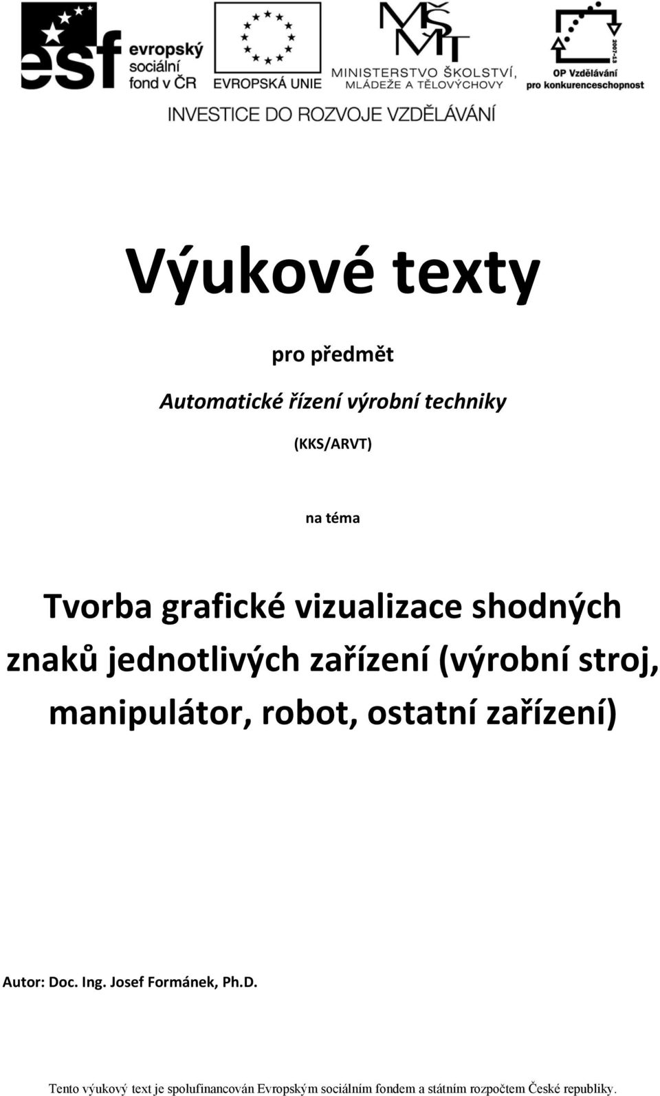 shodných znaků jednotlivých zařízení (výrobní stroj,