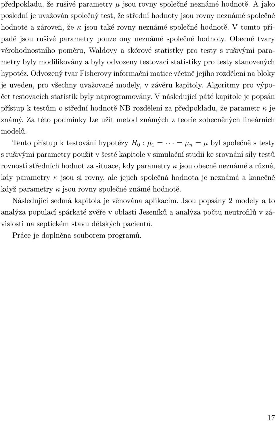 V tomto případě jsou rušivé parametry pouze ony neznámé společné hodnoty.