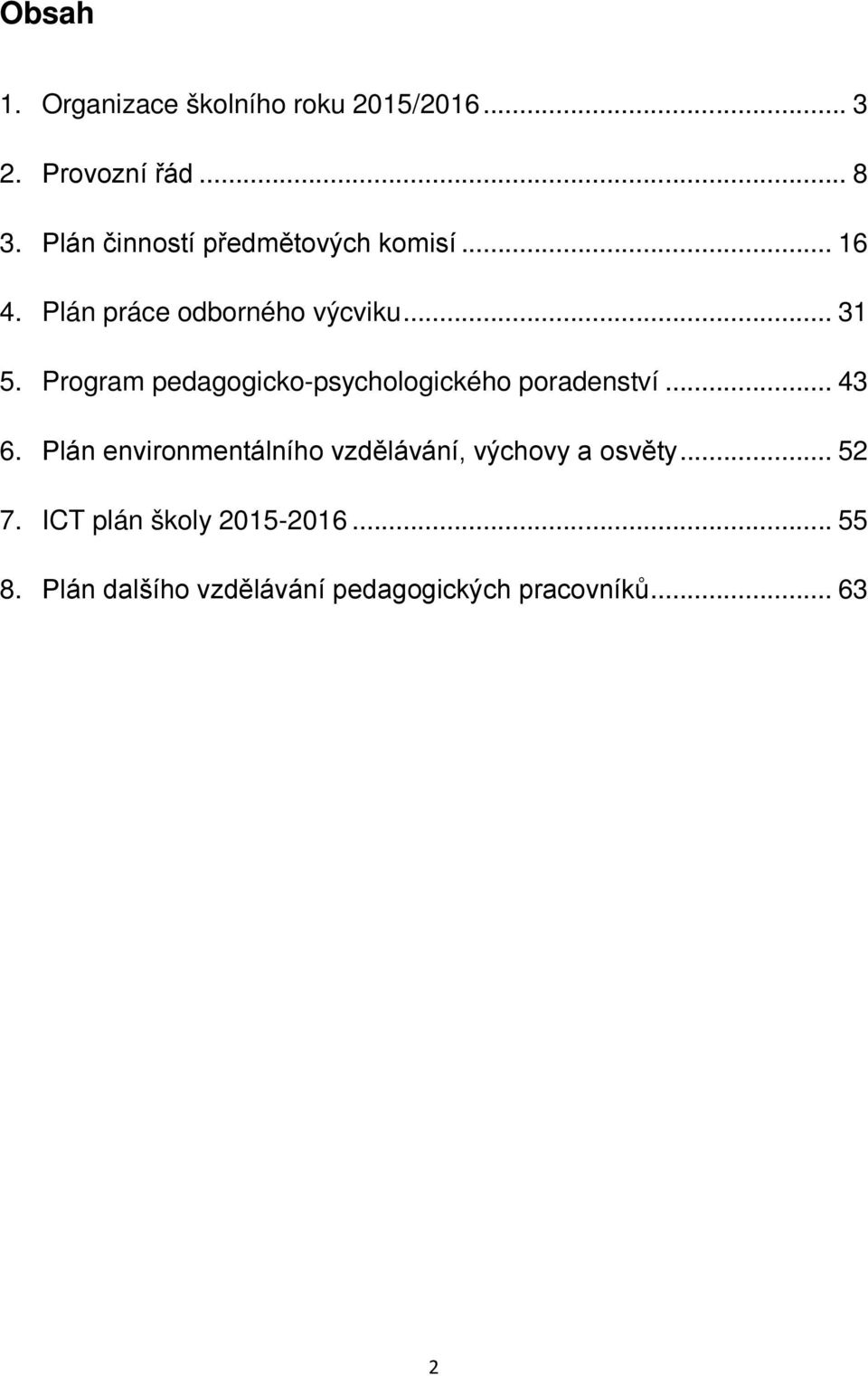 Program pedagogicko-psychologického poradenství... 43 6.
