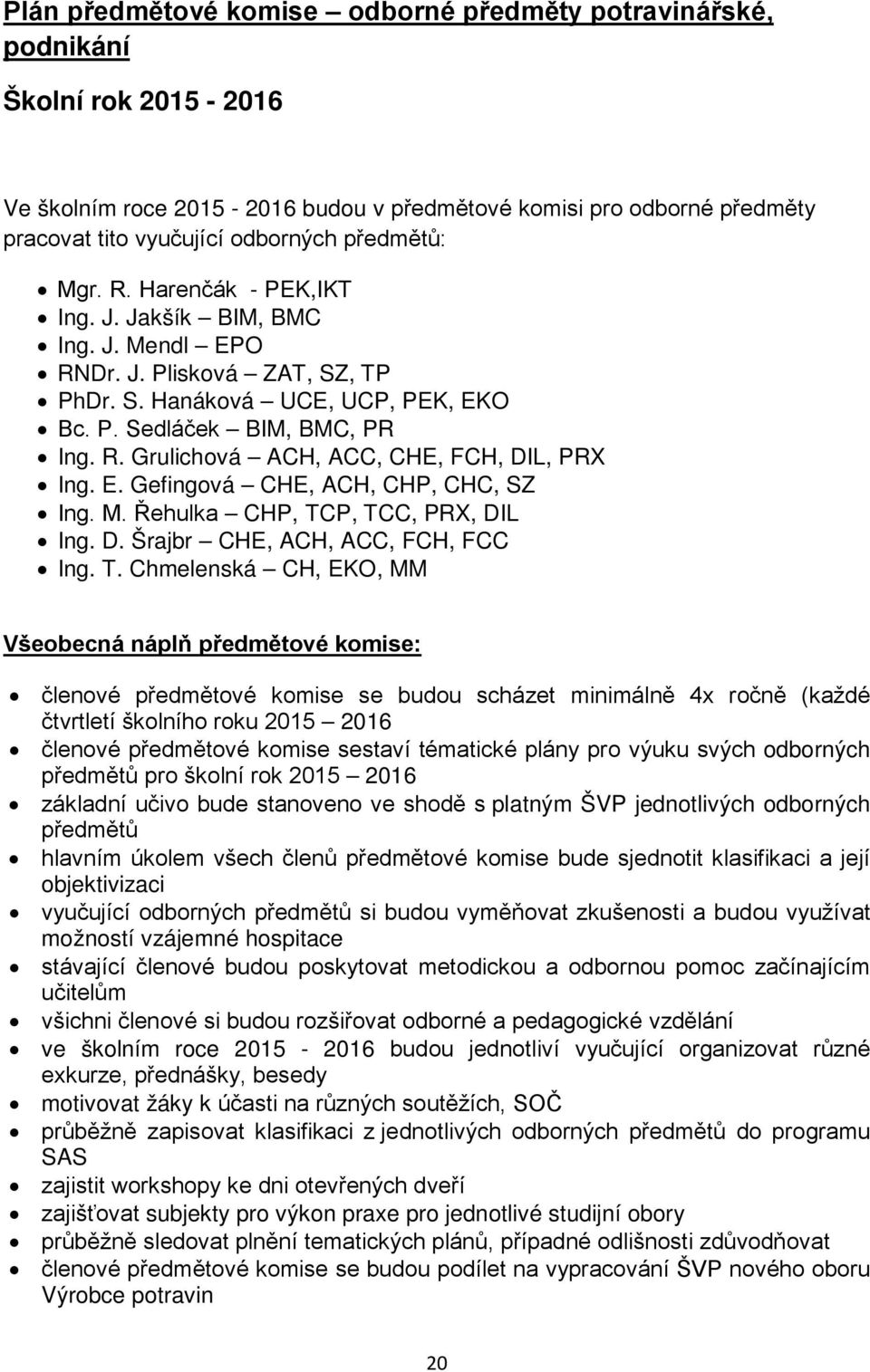 E. Gefingová CHE, ACH, CHP, CHC, SZ Ing. M. Řehulka CHP, TC