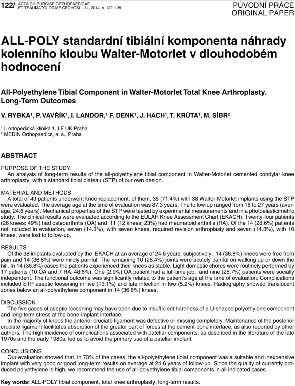 br 2 1 I. ortopedická klinika 1. LF UK Praha 2 MEDIN Orthopaedics, a. s.