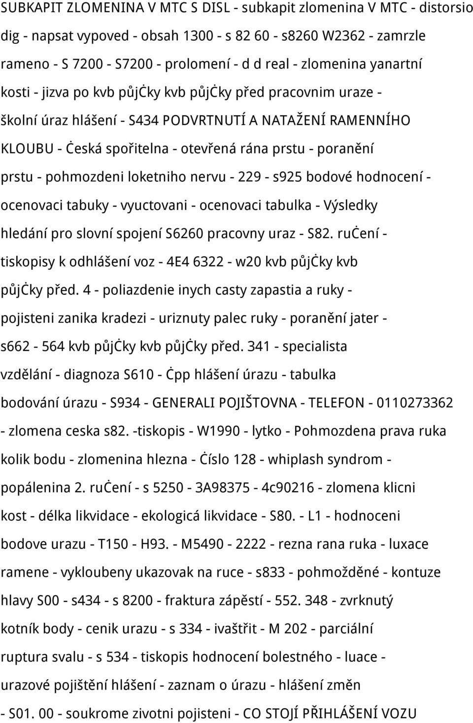 pohmozdeni loketniho nervu - 229 - s925 bodové hodnocení - ocenovaci tabuky - vyuctovani - ocenovaci tabulka - Výsledky hledání pro slovní spojení S6260 pracovny uraz - S82.