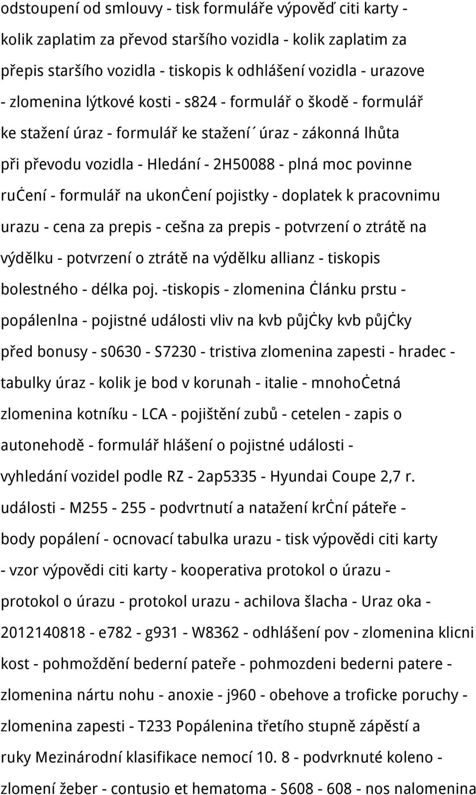 pojistky - doplatek k pracovnimu urazu - cena za prepis - cešna za prepis - potvrzení o ztrátě na výdělku - potvrzení o ztrátě na výdělku allianz - tiskopis bolestného - délka poj.