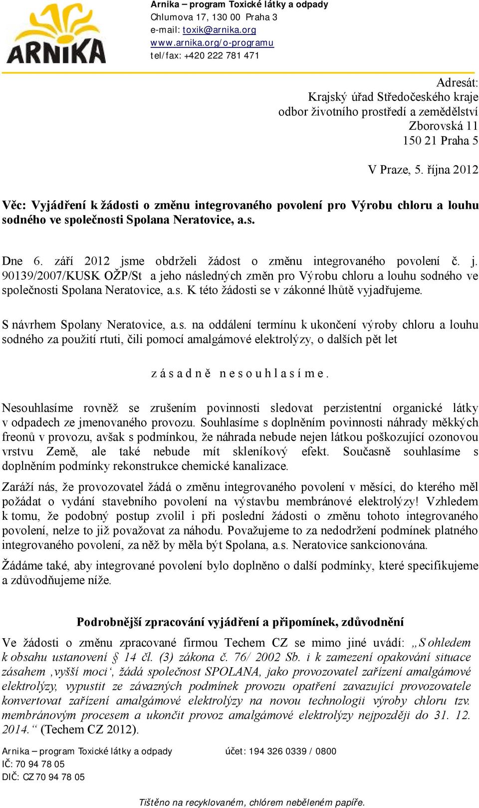 října 2012 Věc: Vyjádření k žádosti o změnu integrovaného povolení pro Výrobu chloru a louhu sodného ve společnosti Spolana Neratovice, a.s. Dne 6.