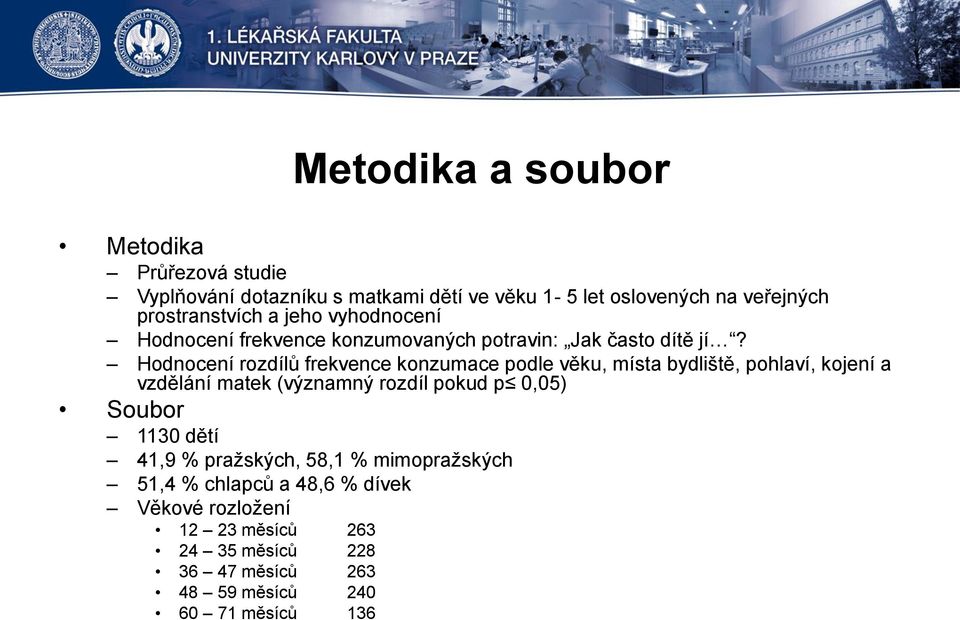 Hodnocení rozdílů frekvence konzumace podle věku, místa bydliště, pohlaví, kojení a vzdělání matek (významný rozdíl pokud p,5)