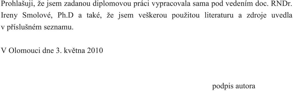 D a také, že jsem veškerou použitou literaturu a zdroje
