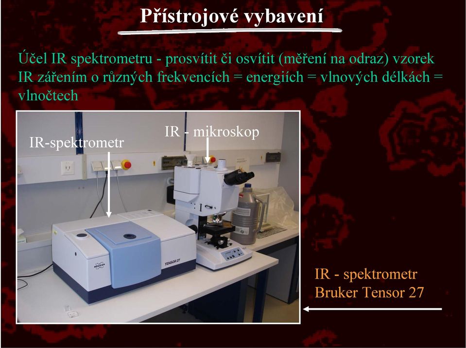 frekvencích = energiích = vlnových délkách = vlnočtech