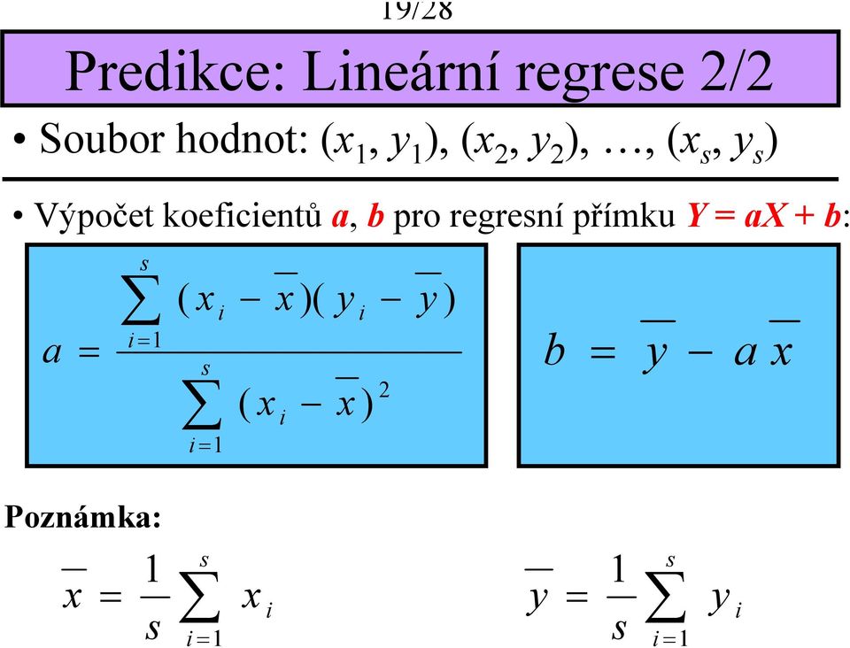 (x s, y s ) Výpočet koefcentů a, b pro regresní přímku Y =