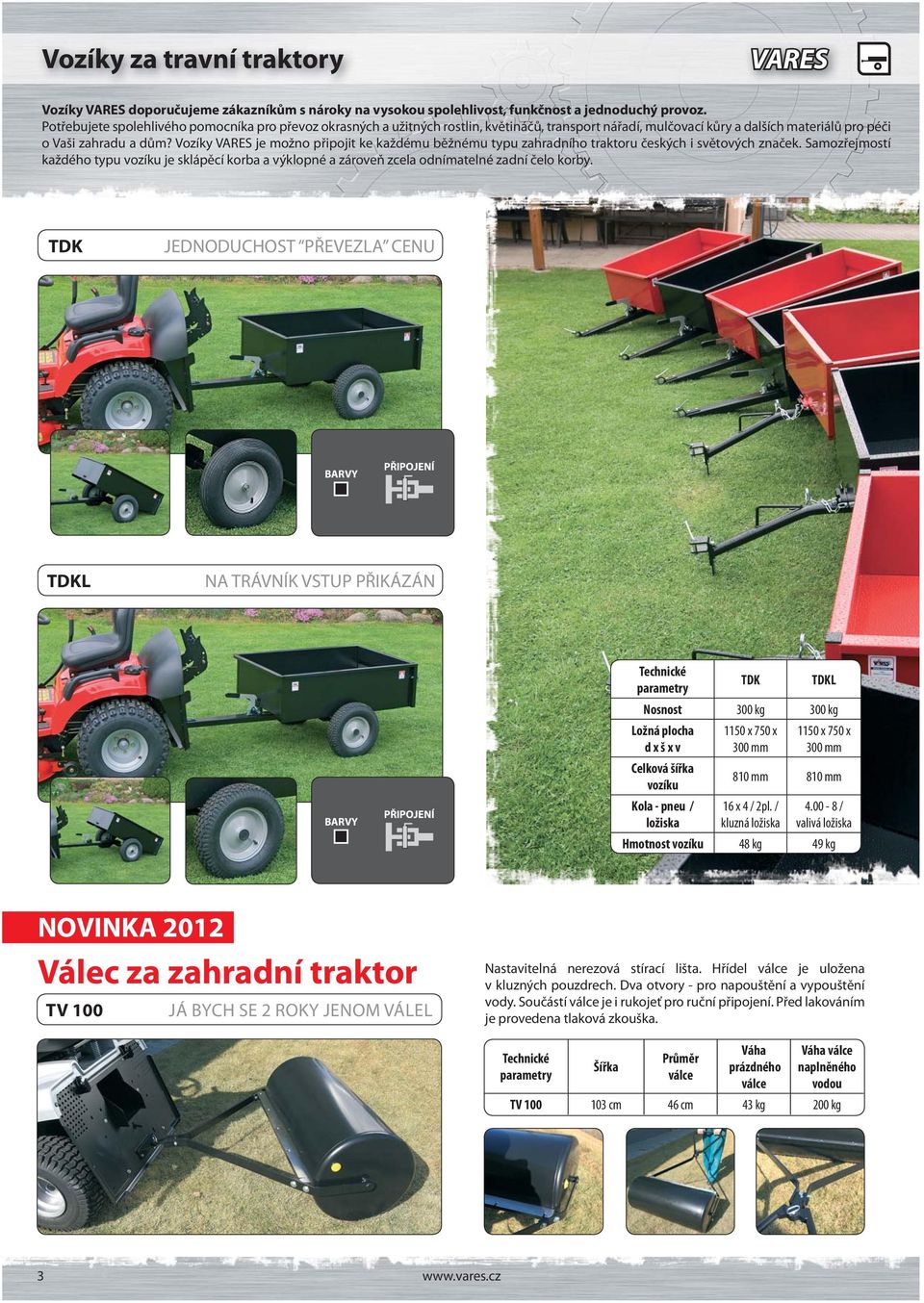 Vozíky VARES je možno připojit ke každému běžnému typu zahradního traktoru českých i světových značek.