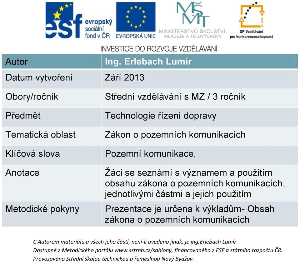 vzdělávání s MZ / 3 ročník Technologie řízení dopravy Zákon o pozemních komunikacích Pozemní komunikace,