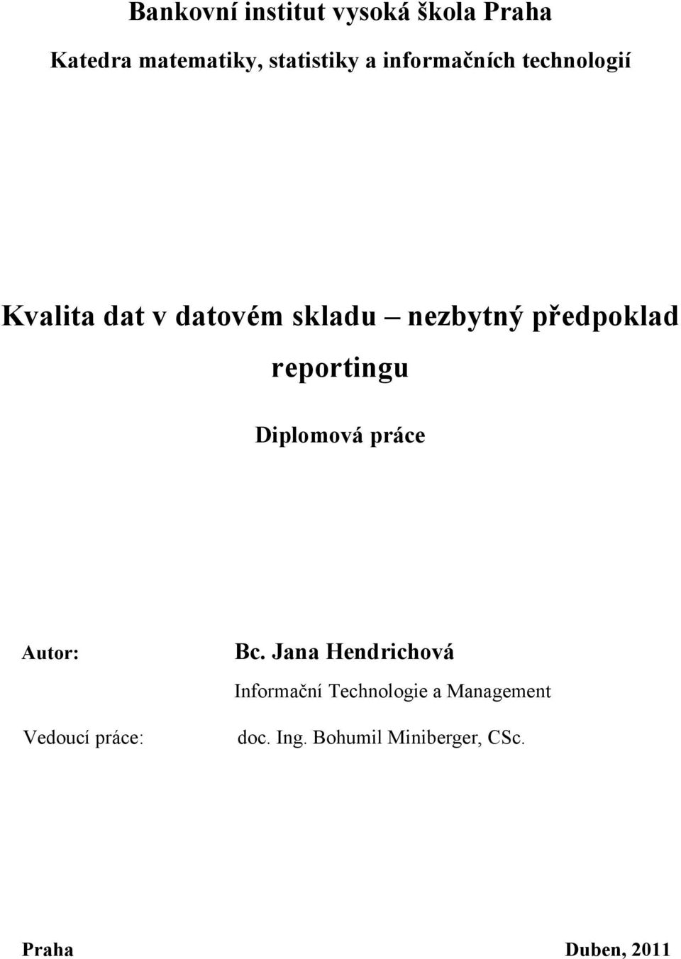 reportingu Diplomová práce Autor: Vedoucí práce: Bc.