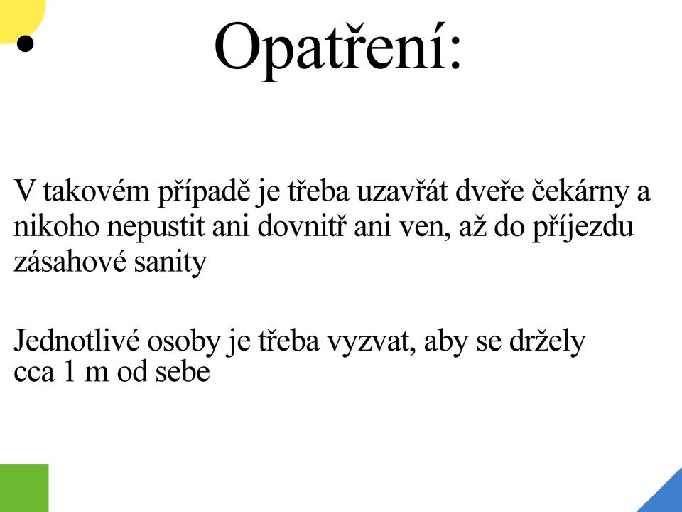 ven, až do příjezdu zásahové sanity Jednotlivé