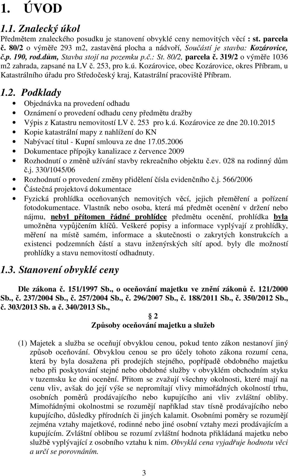 Kozárovice, obec Kozárovice, okres Příbram, u Katastrálního úřadu pro Středočeský kraj, Katastrální pracoviště Příbram. 1.2.