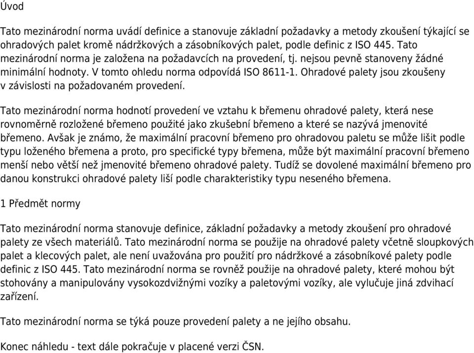 Ohradové palety jsou zkoušeny v závislosti na požadovaném provedení.