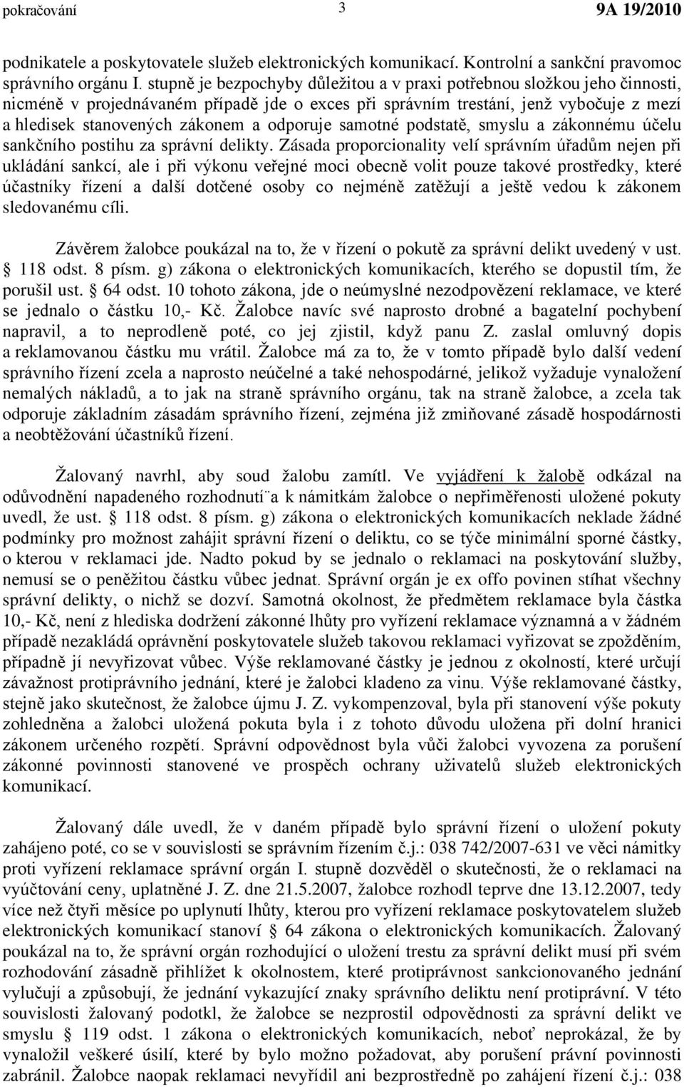 odporuje samotné podstatě, smyslu a zákonnému účelu sankčního postihu za správní delikty.