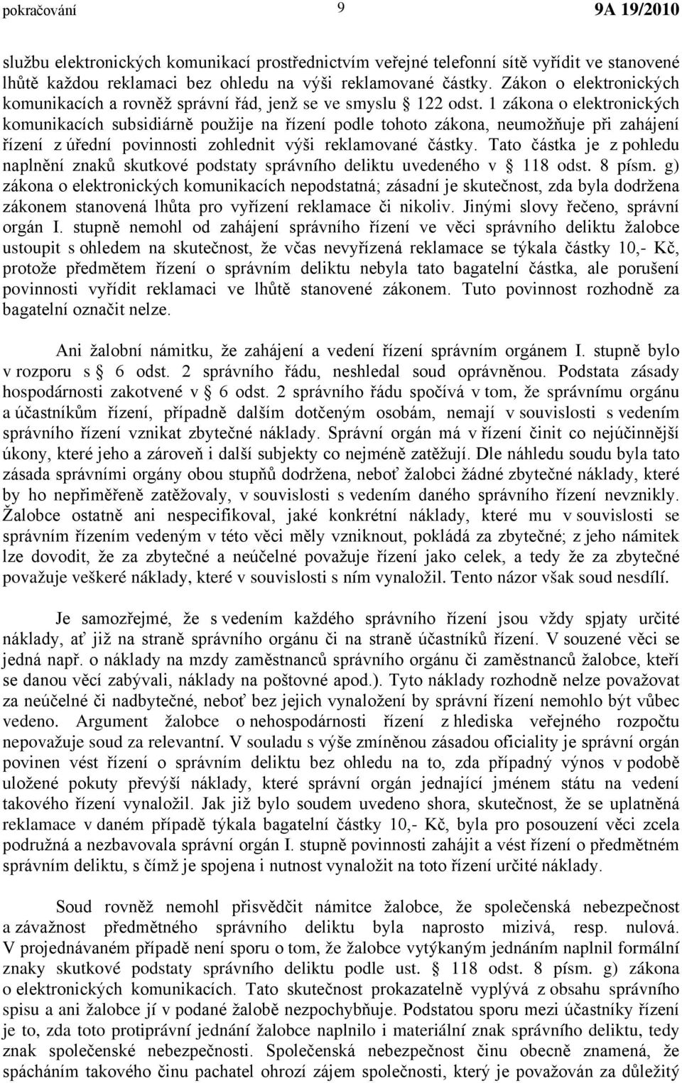 1 zákona o elektronických komunikacích subsidiárně použije na řízení podle tohoto zákona, neumožňuje při zahájení řízení z úřední povinnosti zohlednit výši reklamované částky.