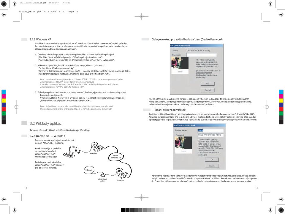 Otevřete kliknutím pravým tlačítkem myši nabídku vlastností síťového připojení. (Nabídka Start > Ovládací panely > Síťové a připojení na internet ).