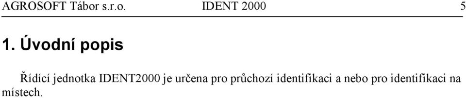 IDENT2000 je určena pro průchozí