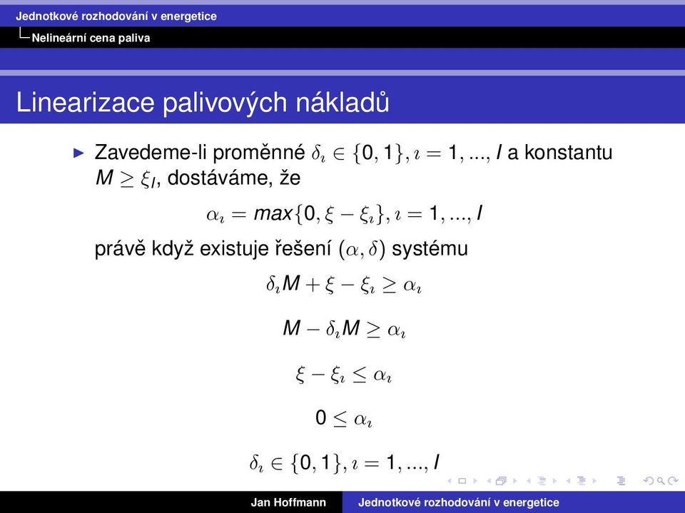 .., I a konstantu M ξ I, dostáváme, že α ı = max{0, ξ ξ ı }, ı = 1,.