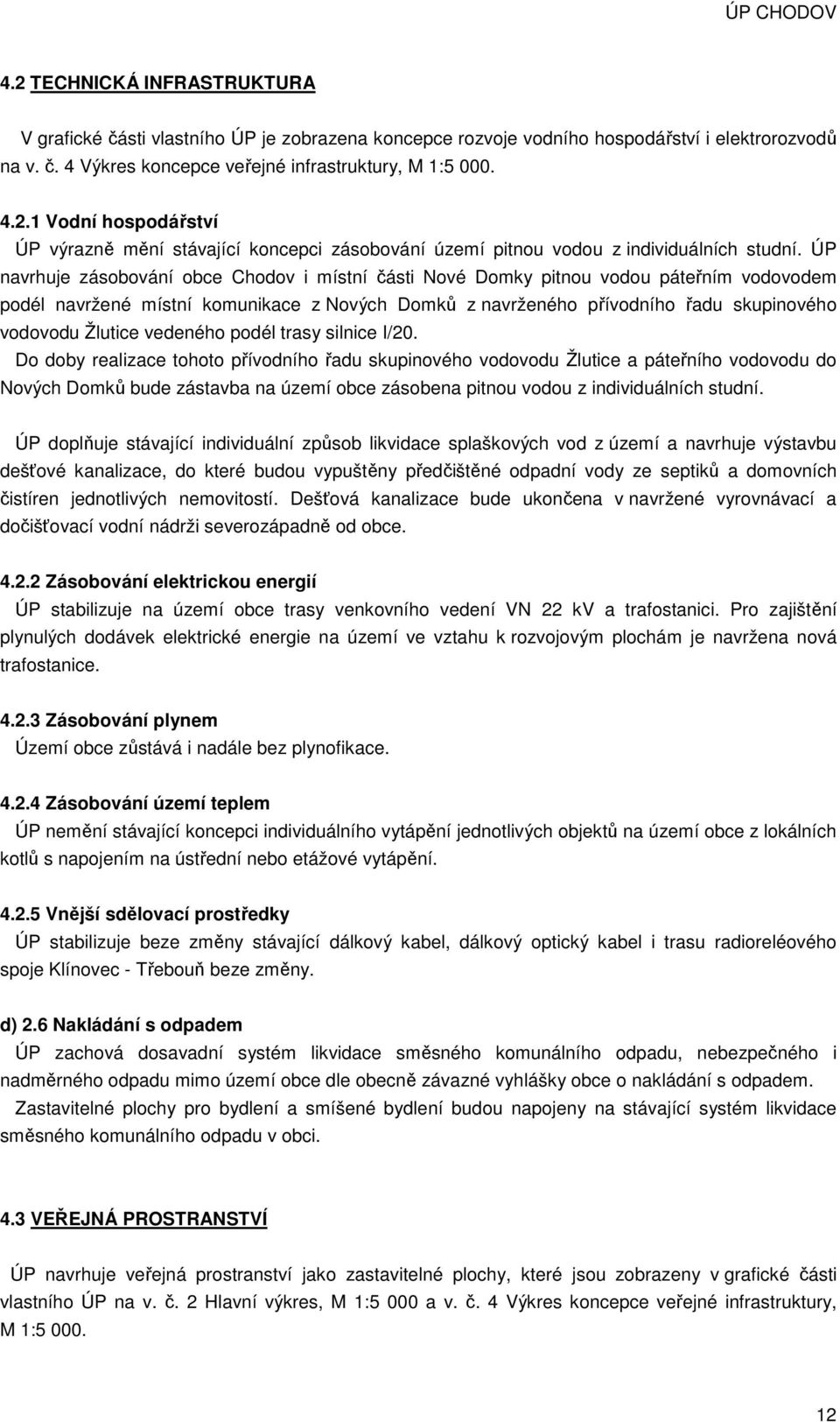 vedeného podél trasy silnice I/20.