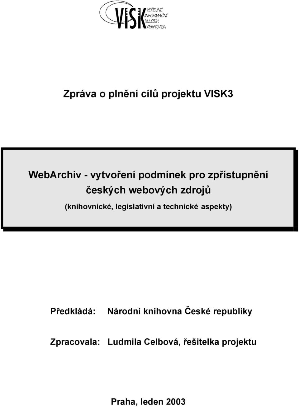 legislativní a technické aspekty) Předkládá: Národní knihovna