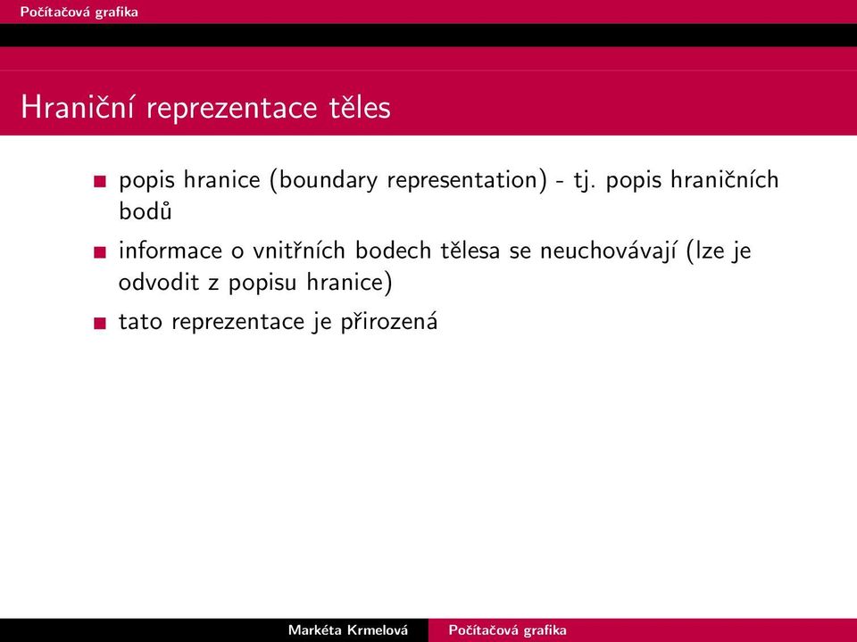 popis hraničních bodů informace o vnitřních bodech