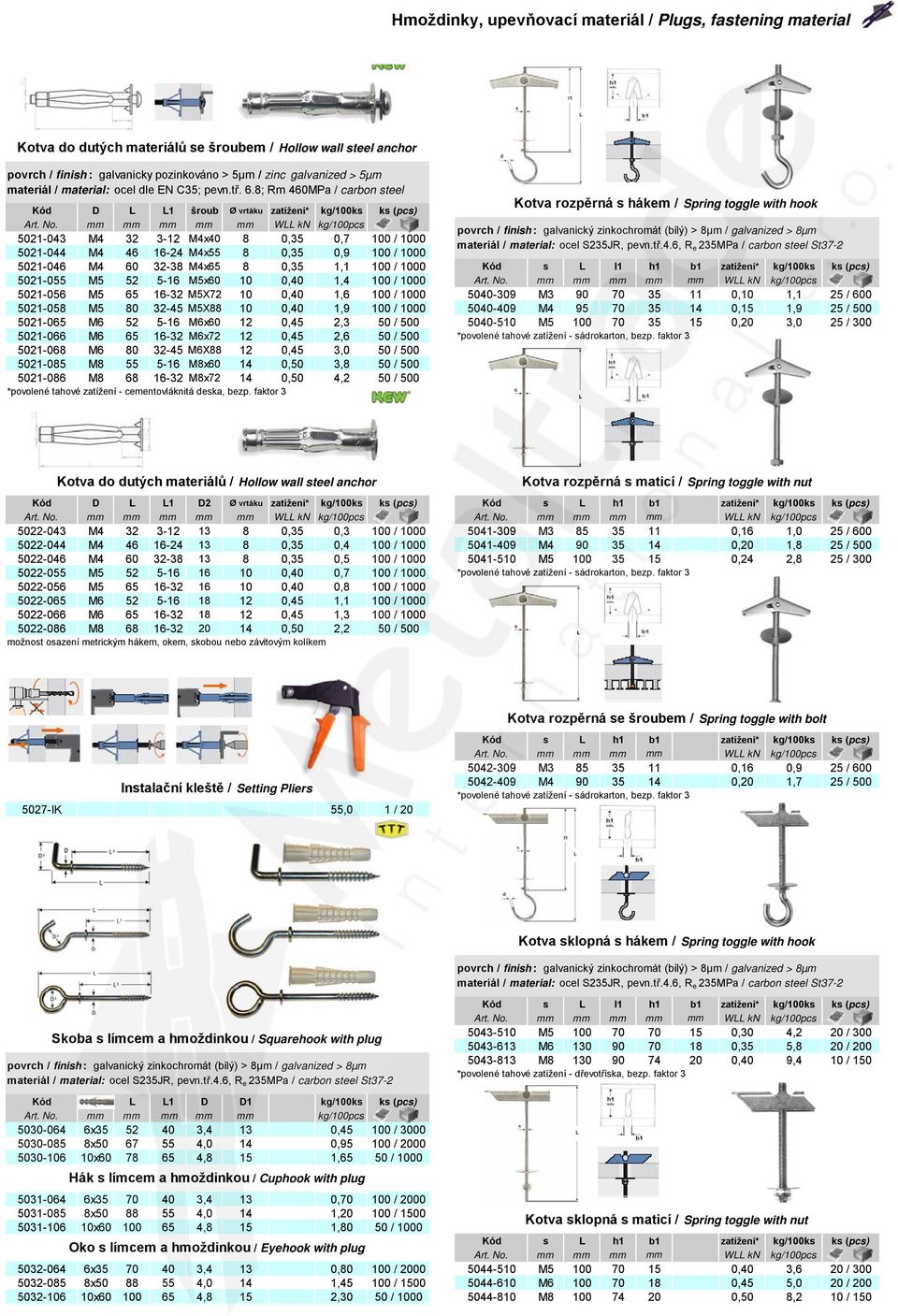 hákem / Spring toggle with hook 5021-046 M4 60 32-38 M4x65 8 0,35 1,1 100 / 1000 Kód s L l1 h1 b1 zatížení* kg/100ks ks (pcs) 5021-055 M5 52 5-16 M5x60 10 0,40 1,4 100 / 1000 5021-056 M5 65 16-32