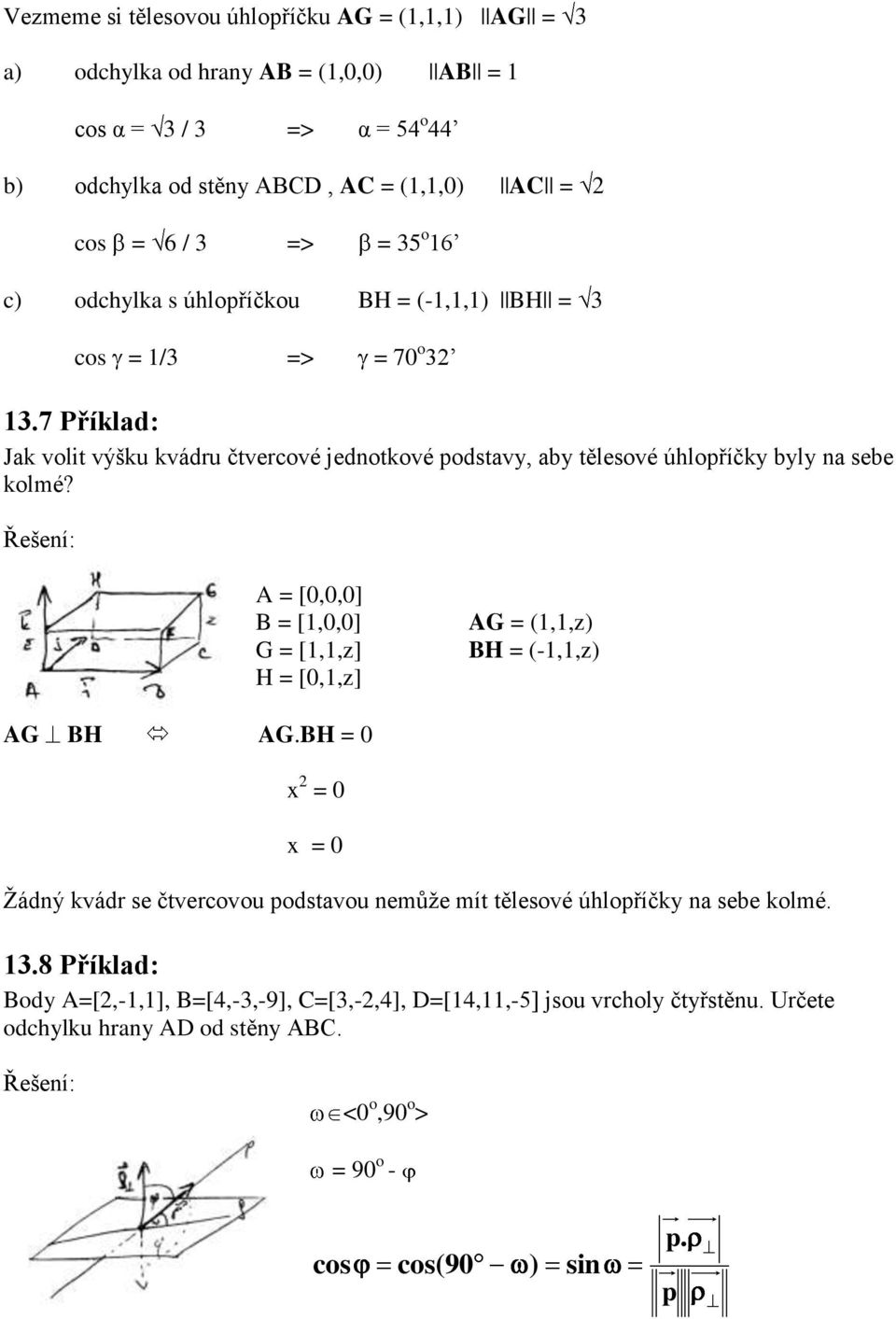 A = [0,0,0] B = [,0,0] G = [,,z] H = [0,,z] AG = (,,z) BH = (-,,z) AG BH AG.