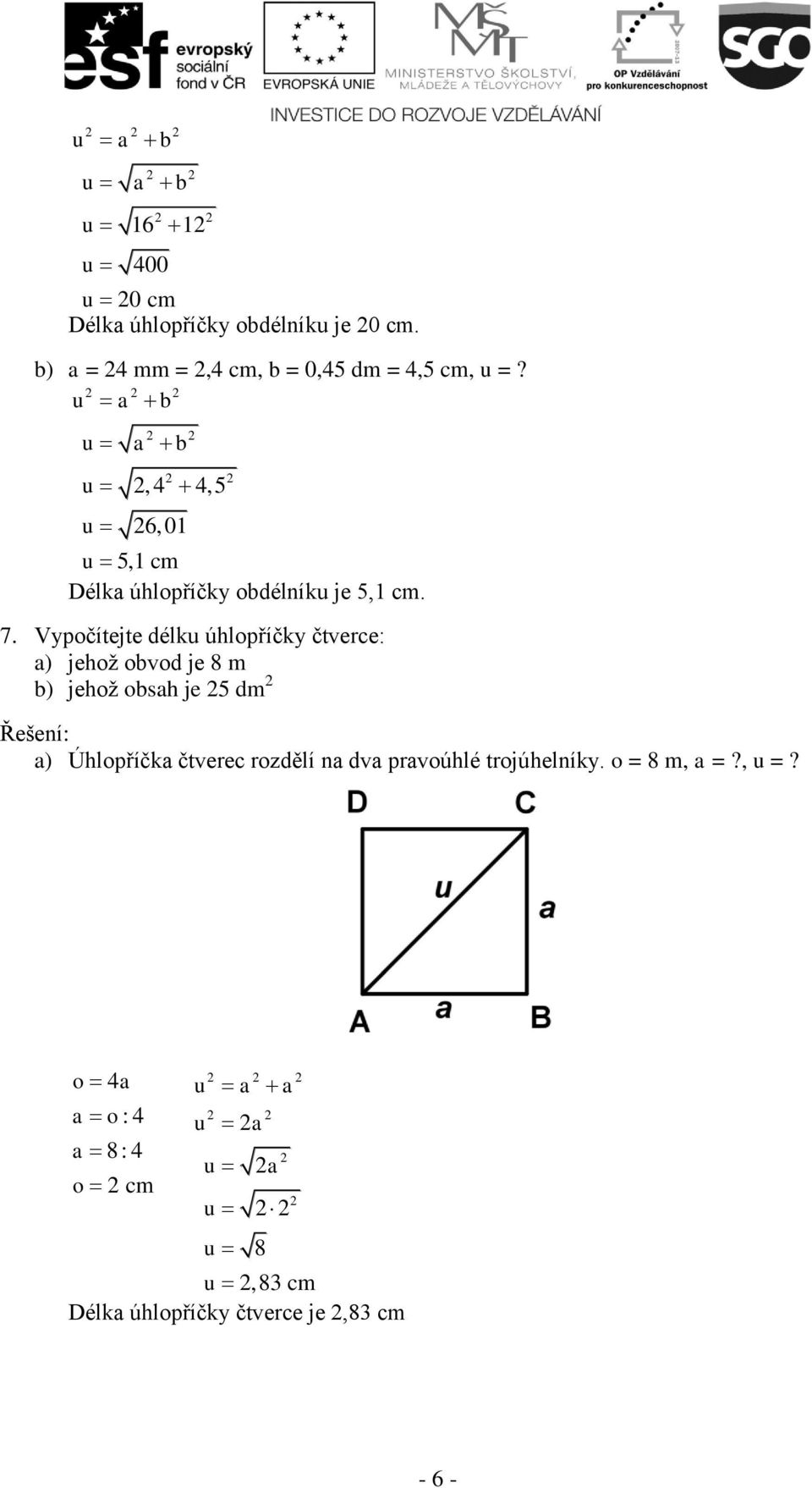 u b u b u u, 4 4,5 6,01 u 5,1 cm Délk úhlopříčky obdélníku je 5,1 cm. 7.