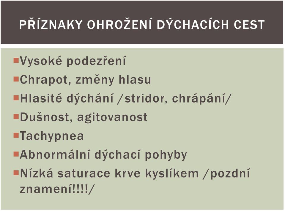 chrápání/ Dušnost, agitovanost Tachypnea Abnormální