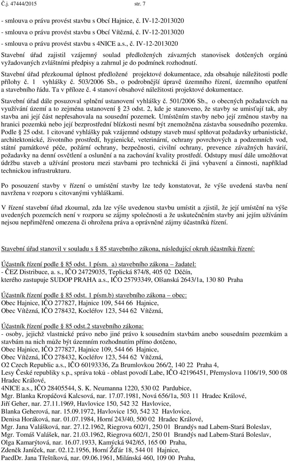 IV-12-2013020 - smlouva o právu provést stavbu s 4NICE a.s., č.