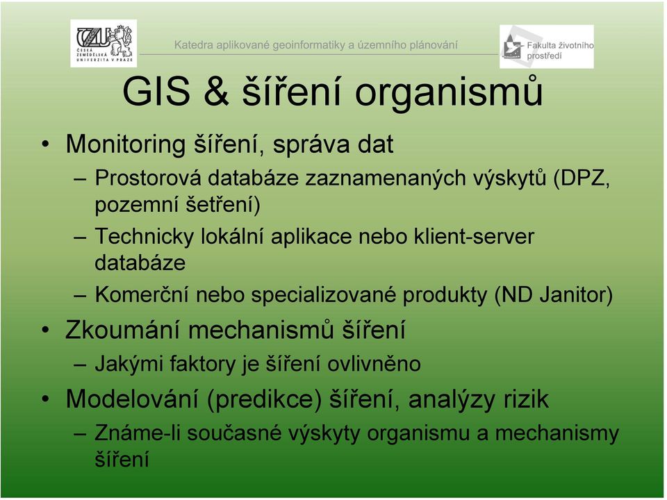 specializované produkty (ND Janitor) Zkoumání mechanismů šíření Jakými faktory je šíření