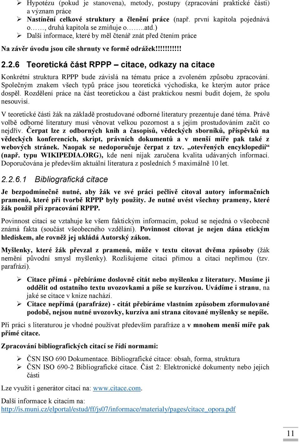 2.6 Teoretická část RPPP citace, odkazy na citace Konkrétní struktura RPPP bude závislá na tématu práce a zvoleném způsobu zpracování.