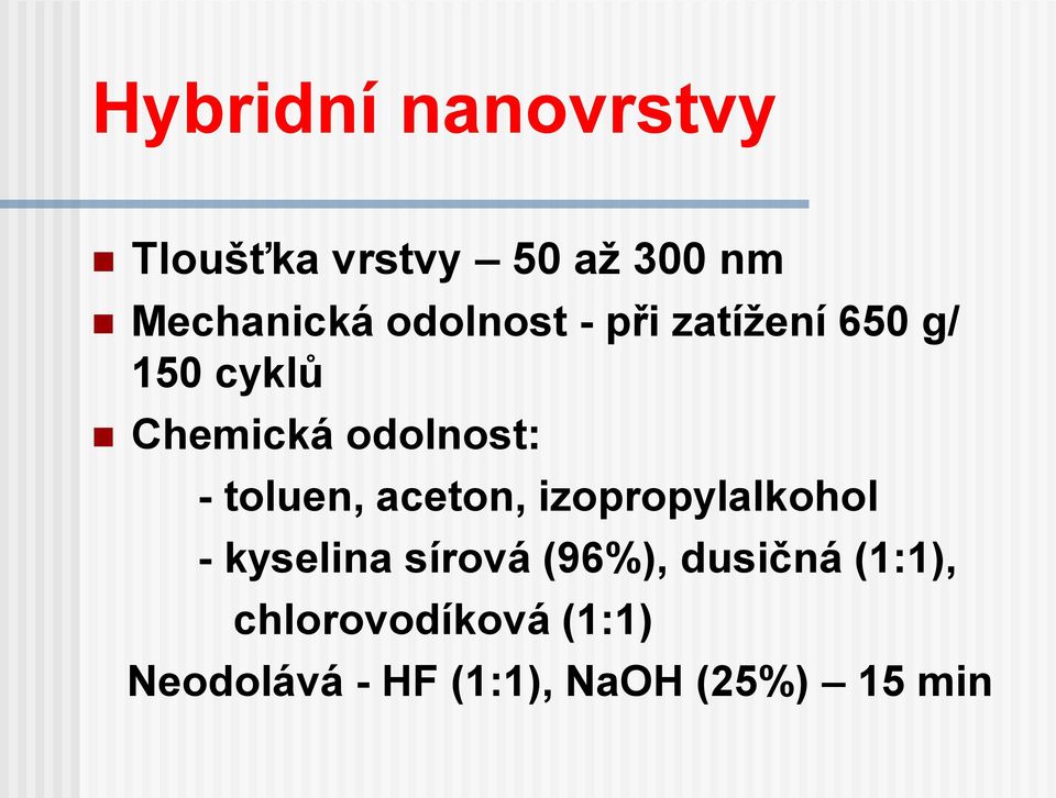 toluen, aceton, izopropylalkohol - kyselina sírová (96%),