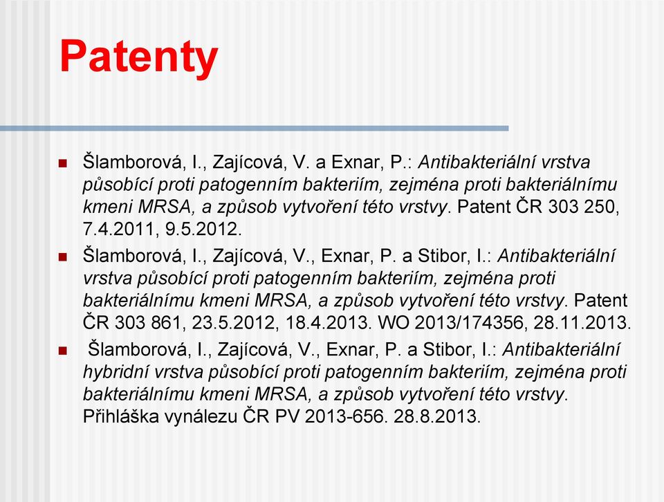 Šlamborová, I., Zajícová, V., Exnar, P. a Stibor, I.