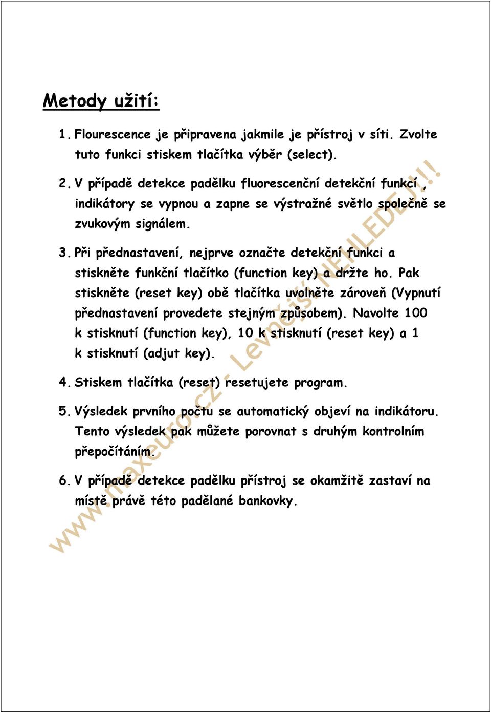 Při přednastavení, nejprve označte detekční funkci a stiskněte funkční tlačítko (function key) a držte ho.