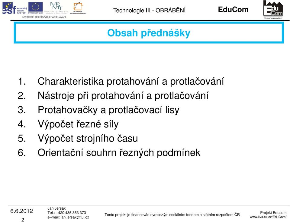 Nástroje při protahování a protlačování 3.