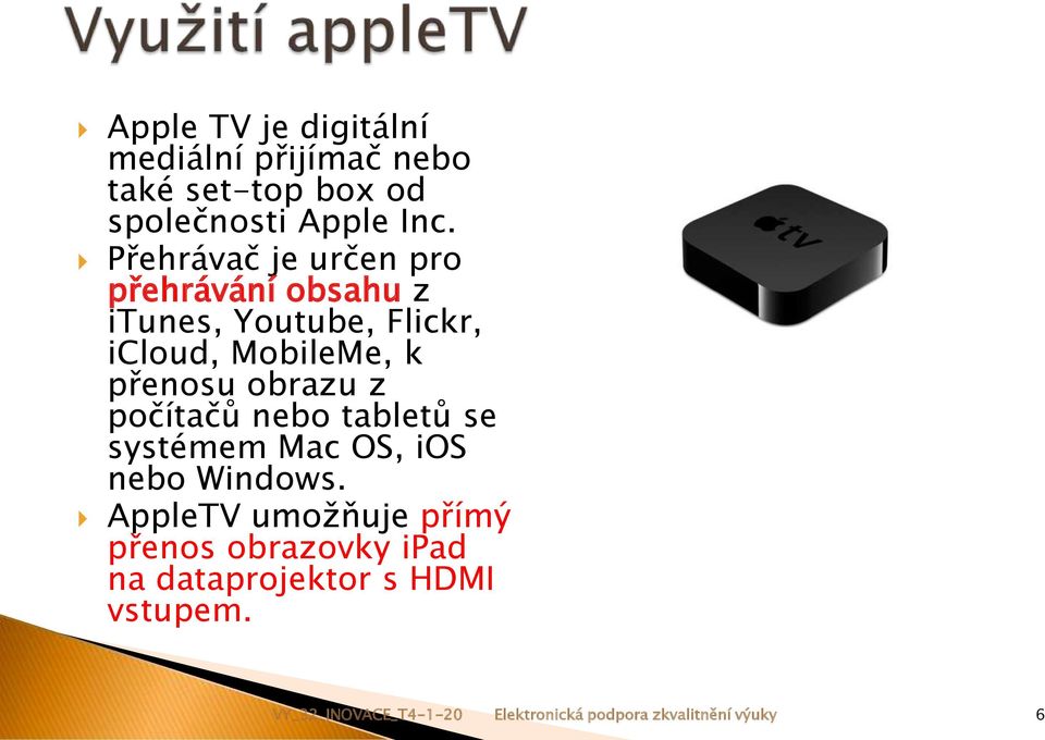 obrazu z počítačů nebo tabletů se systémem Mac OS, ios nebo Windows.