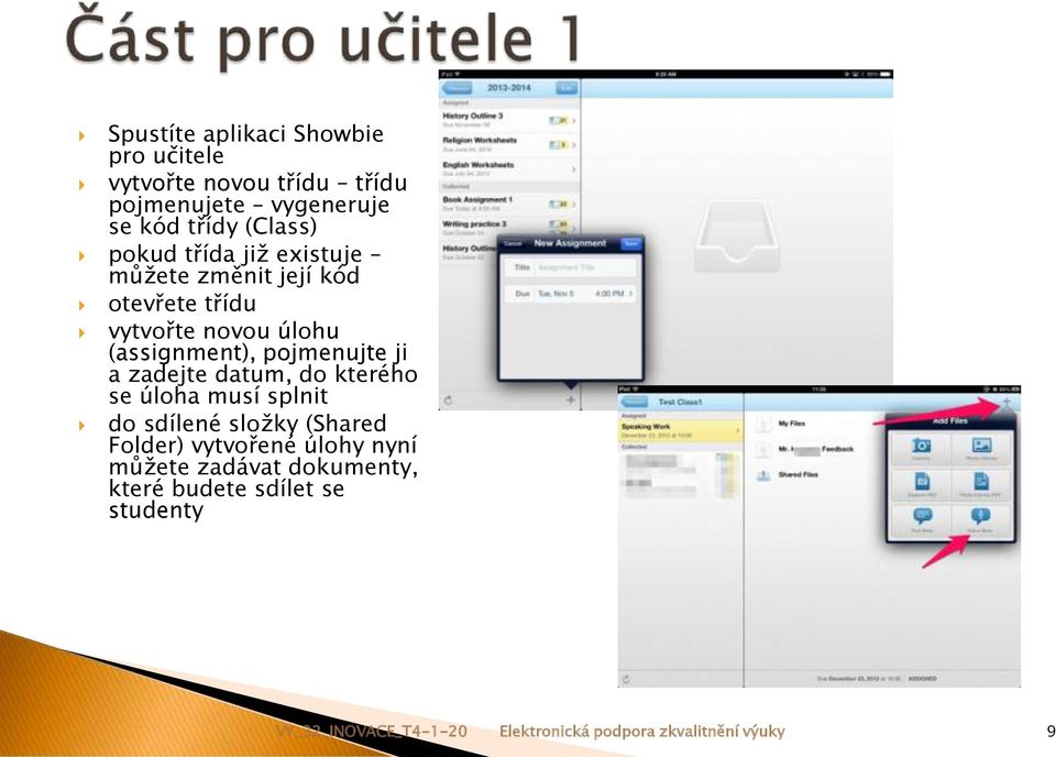 a zadejte datum, do kterého se úloha musí splnit do sdílené složky (Shared Folder) vytvořené úlohy nyní můžete