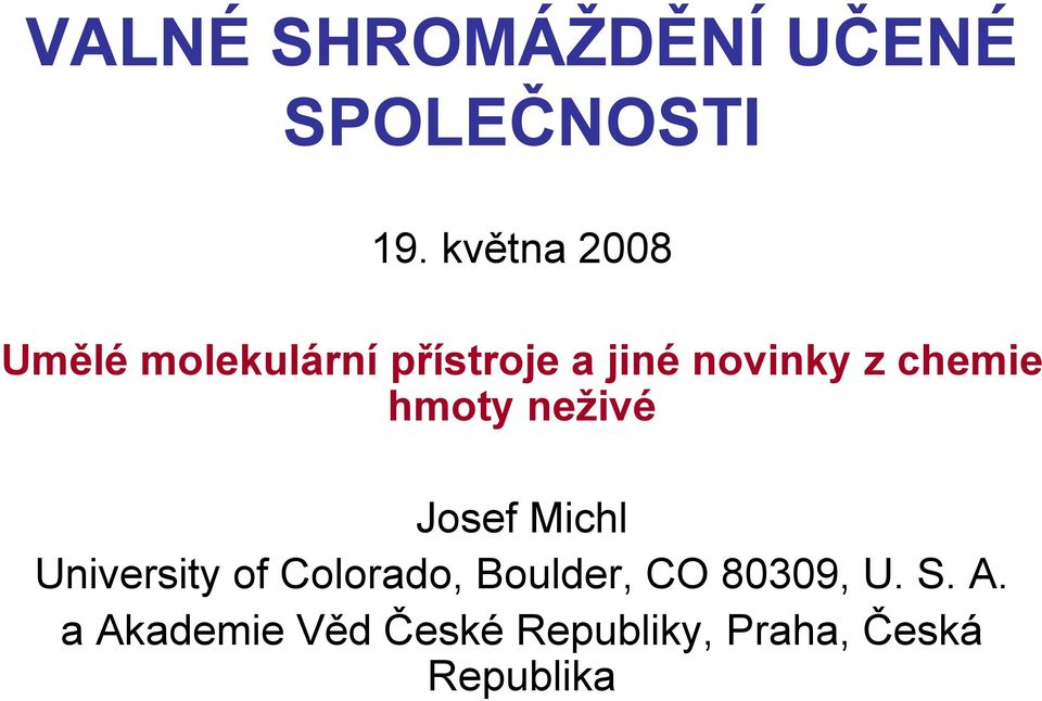 chemie hmoty neživé Josef Michl University of Colorado,