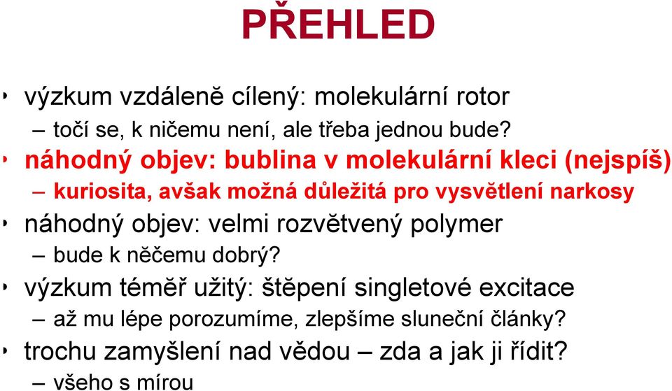 narkosy náhodný objev: velmi rozvĕtvený polymer bude k nĕčemu dobrý?
