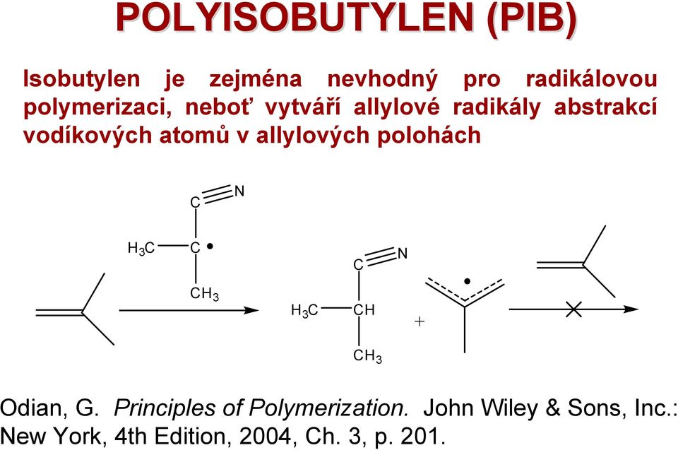 allylových polohách C H 3 C C C CH 3 H 3 C CH + CH 3 Odian, G.