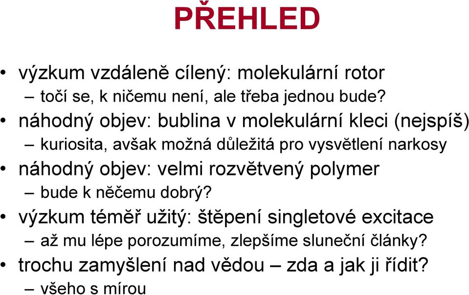 narkosy náhodný objev: velmi rozvĕtvený polymer bude k nĕčemu dobrý?