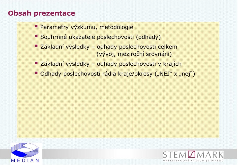 celkem (vývoj, meziroční srovnání) Základní výsledky odhady
