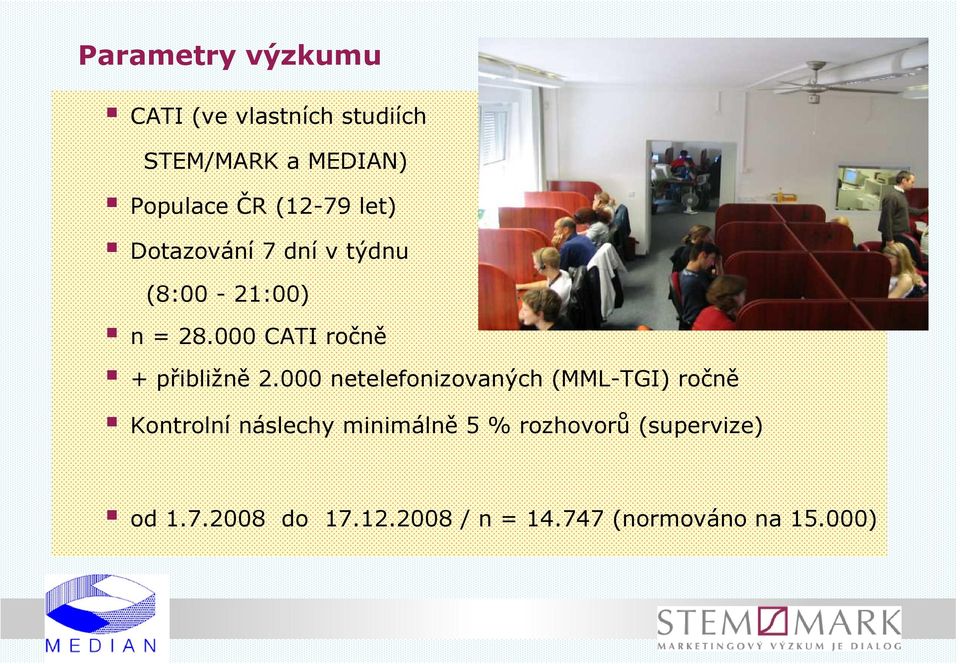 000 CATI ročně + přibližně 2.