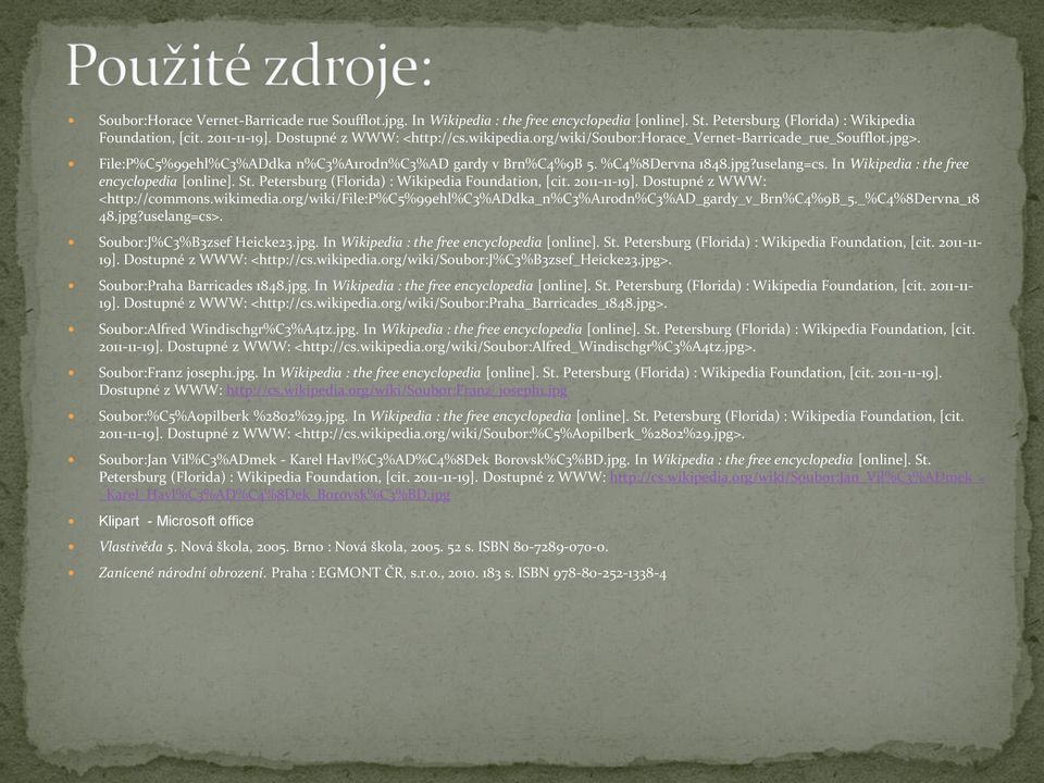 In Wikipedia : the free encyclopedia [online]. St. Petersburg (Florida) : Wikipedia Foundation, [cit. 2011-11-19]. Dostupné z WWW: <http://commons.wikimedia.